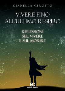 Image of Vivere fino all'ultimo respiro. Riflessioni sul vivere e sul morire