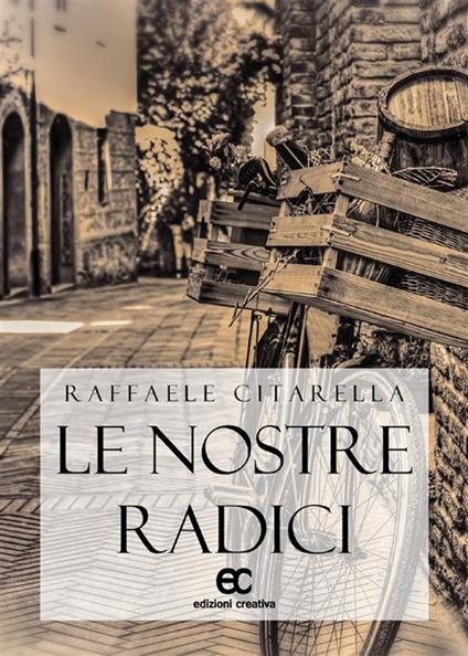 Le nostre radici - Raffaele Citarella - ebook