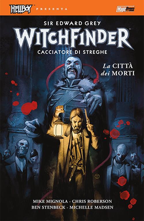 La città dei morti. Hellboy presenta Witchfinder. Vol. 4 - Mike Mignola,Chris Roberson,Ben Stenbeck - copertina