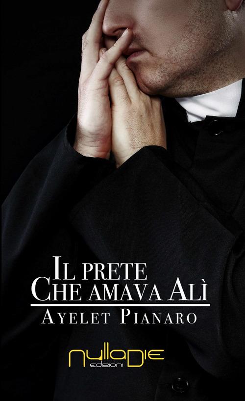 Il prete che amava Alì - Ayelet Pianaro - copertina