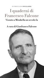 I quaderni di Francesco Falcone. Vissuto a Mirabella Imbaccari un secolo fa