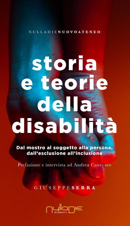 Storia e teorie della disabilità. Dal mostro al soggetto alla persona, dall'esclusione all'inclusione - Giuseppe Serra - copertina