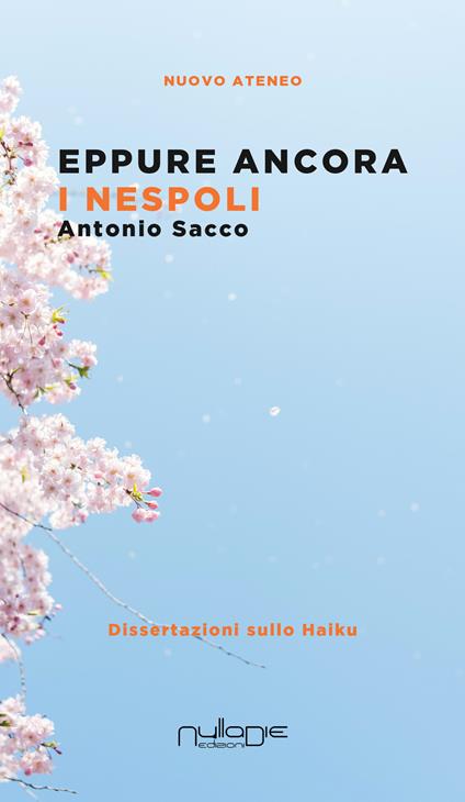 Eppure ancora i nespoli. Dissertazioni sullo haiku - Antonio Sacco - copertina