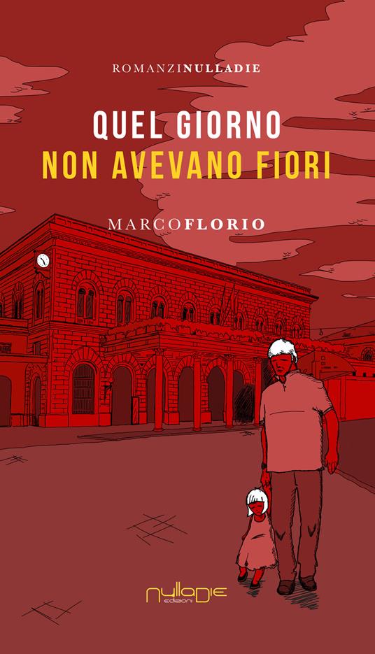 Quel giorno non avevano fiori - Marco Florio - copertina