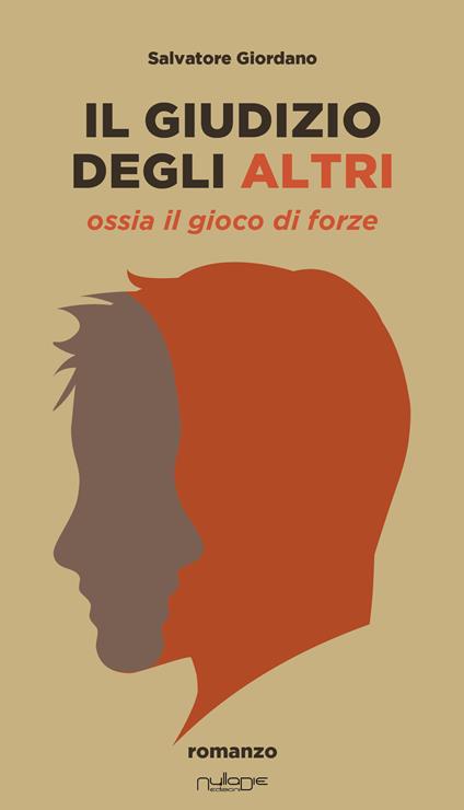 Il giudizio degli altri. Ossia il gioco di forze - Salvatore Giordano - copertina