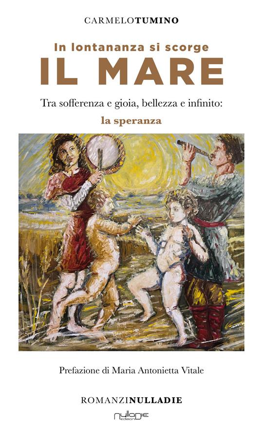 In lontananza si scorge il mare. Tra sofferenza e gioia, bellezza e infinito: la speranza - Carmelo Tumino - copertina