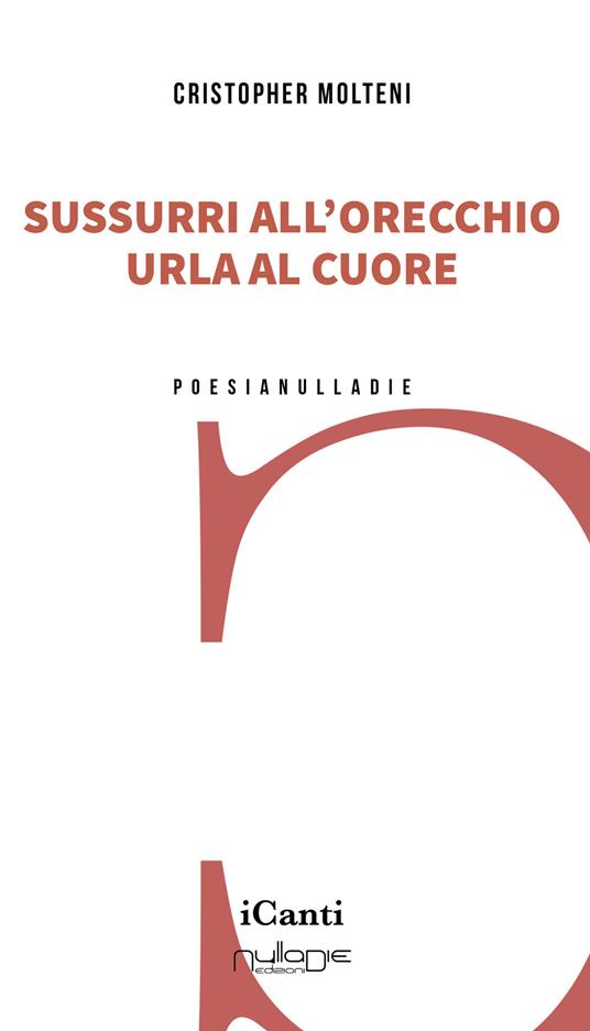 Sussurri all’orecchio urla al cuore - Cristopher Molteni - copertina