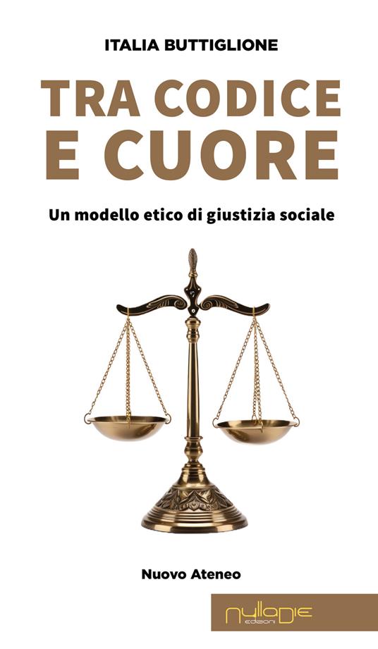 Tra codice e cuore. Un modello etico di giustizia sociale - Italia Buttiglione - copertina