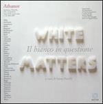 Athanor (2006-2007). Vol. 10: Il bianco in questione. White matters.