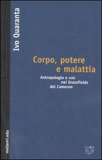 Corpo, potere e malattia. Antropologia e Aids nei Grassfields del Camerun - Ivo Quaranta - copertina