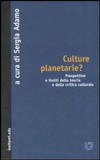 Culture planetarie? Prospettive e limiti della teoria e della critica culturale - copertina