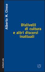 Dislivelli di cultura e altri discorsi inattuali