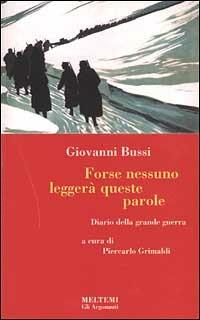 Forse nessuno leggerà queste parole. Diario della grande guerra - Giovanni Bussi - copertina