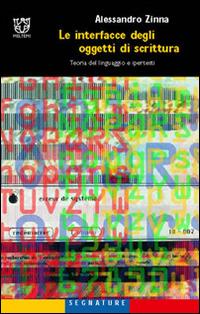 Le interfacce degli oggetti di scrittura. Teoria del linguaggio e ipertesti - Alessandro Zinna - copertina