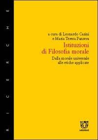 Istituzioni di filosofia morale. Dalla morale universale alle etiche applicate - copertina