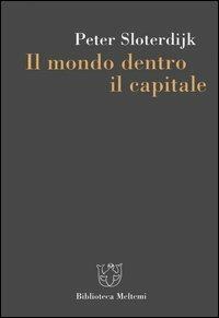 Il mondo dentro il capitale - Peter Sloterdijk - copertina