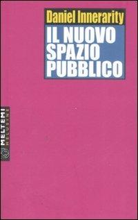 Il nuovo spazio pubblico - Daniel Innerarity - copertina