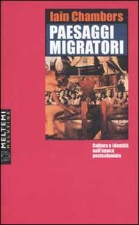 Paesaggi migratori. Cultura e identità nell'epoca postcoloniale - Iain Chambers - copertina
