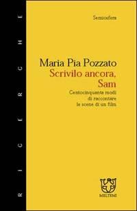 Scrivilo ancora, Sam. 150 modi di raccontare le scene di un film - M. Pia Pozzato - copertina