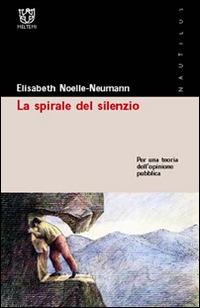 La spirale del silenzio. Per una teoria dell'opinione pubblica - Elisabeth Noelle-Neumann - copertina