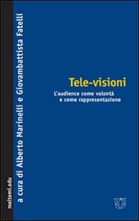 Tele-visioni. L'audience come volontà e come rappresentazione - copertina