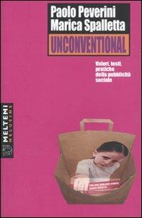 Unconventional. Valori, testi, pratiche della pubblicità sociale - Paolo Peverini,Marica Spalletta - copertina