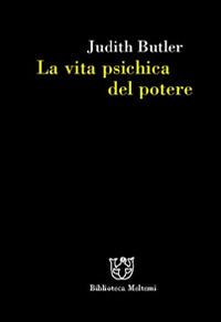 La vita psichica del potere. Teorie della soggettazione e dell'assoggettamento - Judith Butler - copertina