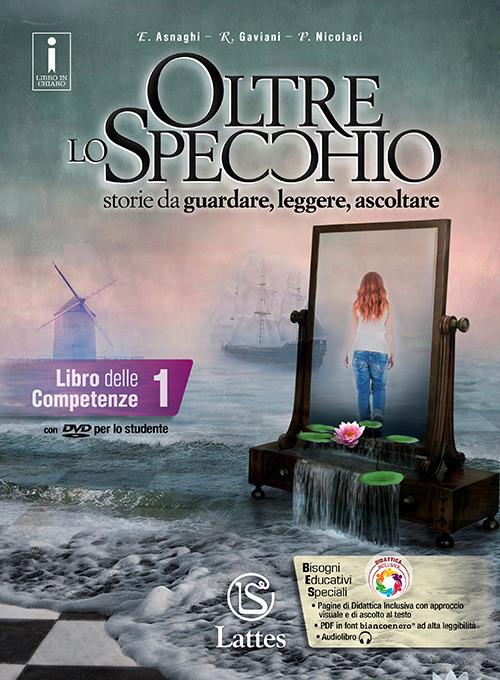  Oltre lo specchio. Storie da guardare, leggere, ascoltare. Libro delle comptetenze. Per le Scuole superiori