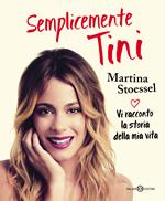 Semplicemente Tini. Vi racconto la storia della mia vita