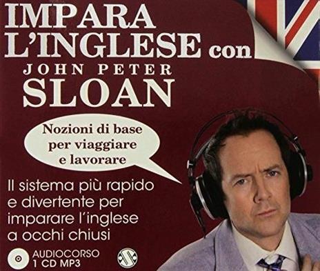 Impara l'inglese con John Peter Sloan. Nozioni di base per viaggiare e lavorare. Audiolibro. CD Audio - John Peter Sloan - copertina