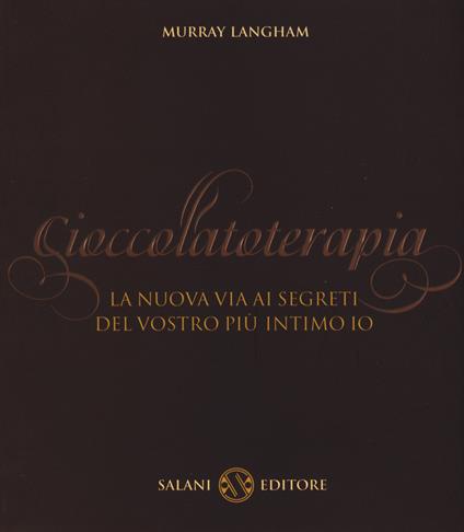 Cioccolatoterapia. La nuova via ai segreti del vostro più intimo io - Murray Langham - copertina