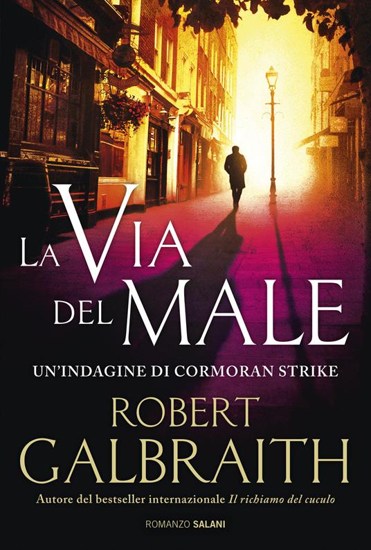 La via del male. Un'indagine di Cormoran Strike - Robert Galbraith - Libro  - Salani - Romanzo | IBS