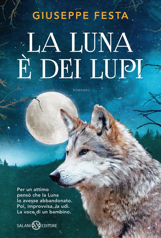 La luna è dei lupi - Giuseppe Festa - Libro - Salani - Fuori collana Salani  | IBS