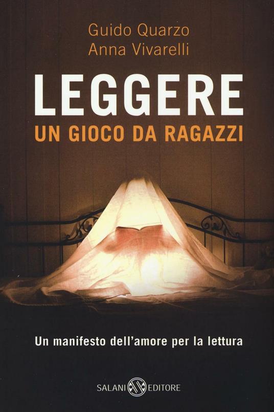 Leggere. Un gioco da ragazzi - Guido Quarzo - Anna Vivarelli - - Libro -  Salani 