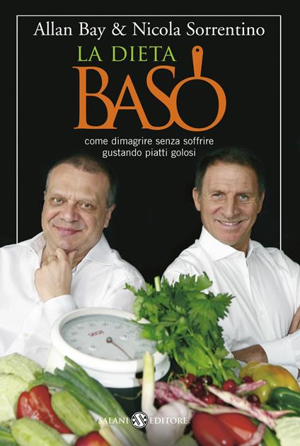 La dieta BaSo. Come dimagrire senza soffrire gustando piatti golosi - Allan Bay,Nicola Sorrentino - ebook