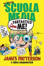 Superfantastico me! Una storia di scuola media