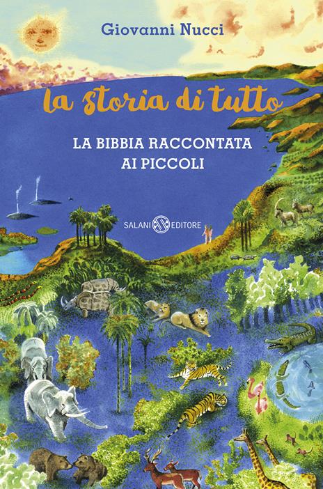 La storia di tutto. La Bibbia raccontata ai piccoli - Giovanni Nucci - copertina