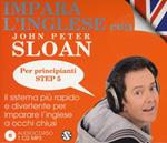 Impara l'inglese con John Peter Sloan. Per principianti. Step 5. Audiolibro. 2 CD Audio