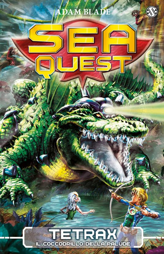 Tetrax. Il coccodrillo della palude. Sea Quest. Vol. 9 - Adam Blade - copertina