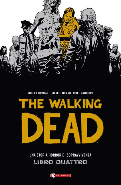 Una storia horror di sopravvivenza. The walking dead. Vol. 4 - Robert Kirkman,Charlie Adlard,Cliff Rathburn - copertina