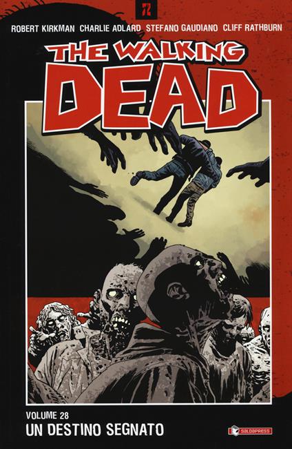 Un destino segnato. The walking dead. Vol. 28 - Robert Kirkman,Charlie Adlard,Stefano Gaudiano - copertina