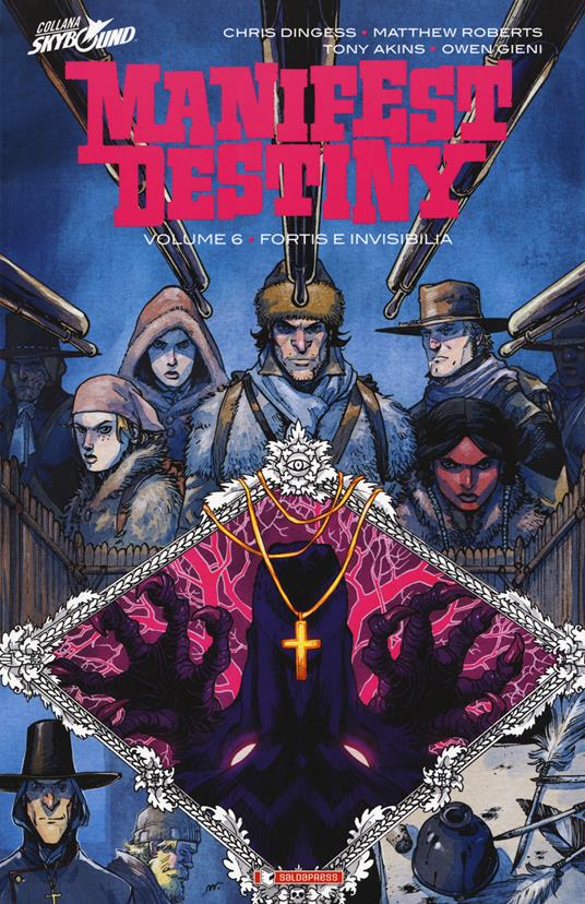 Manifest Destiny. Vol. 6: Fortis e invisibilia. - Chris Dingess - copertina