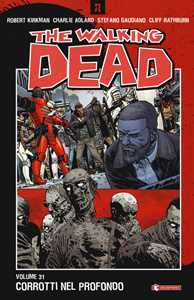 Libro The walking dead. Vol. 31: Corrotti nel profondo Robert Kirkman