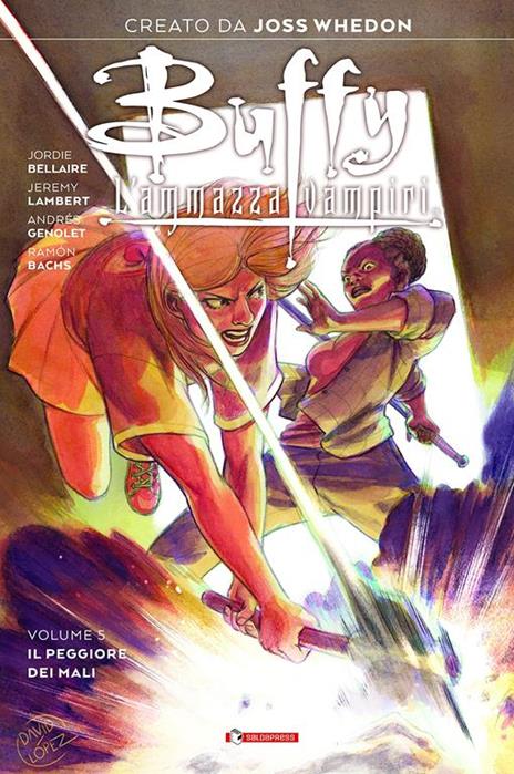 Buffy. L'ammazzavampiri. Vol. 5: peggiore dei mali, Il. - Joss Whedon,Jordie Bellaire - copertina