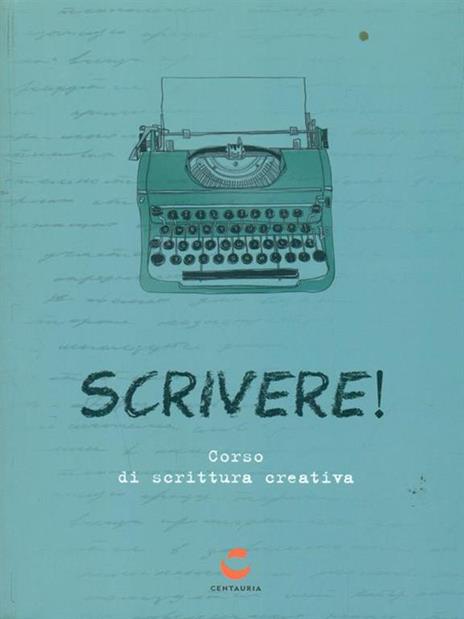 Scrivere! Corso di scrittura creativa - 4