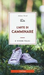 L' arte di camminare e vivere felici