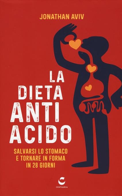 La dieta antiacido. Salvarsi lo stomaco e tornare in forma in 28 giorni - Jonathan E. Aviv - copertina