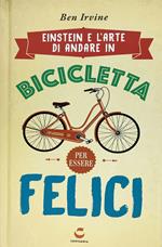 Einstein e l'arte di andare in bicicletta e vivere felici