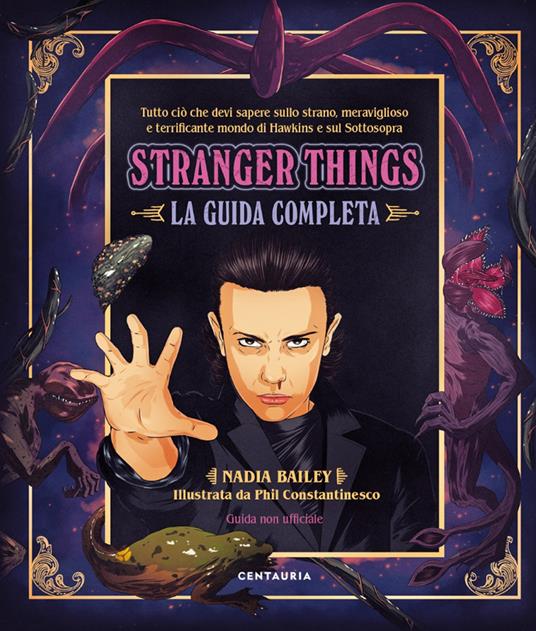 Stranger Things. La guida completa - Nadia Bailey - Libro - Centauria - |  IBS