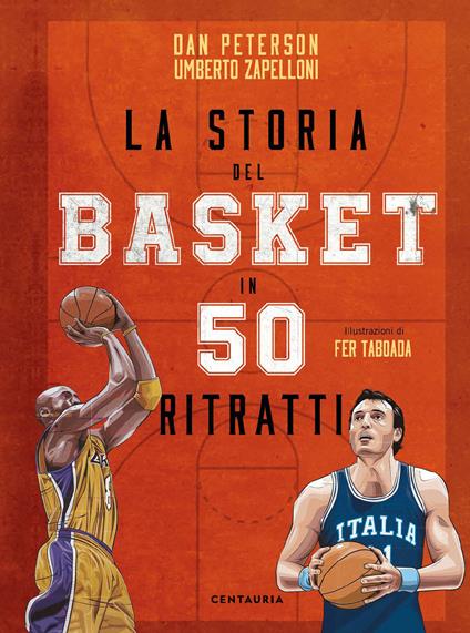 La storia del basket in 50 ritratti - Dan Peterson,Umberto Zapelloni - copertina